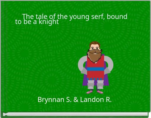 The tale of the young serf, bound to be a knight