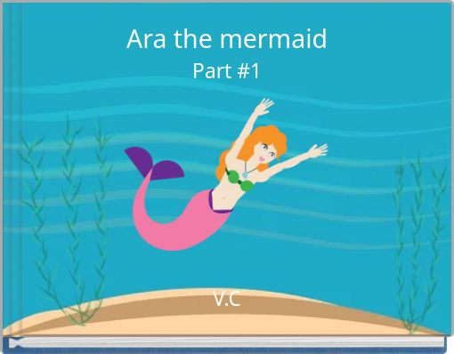 Ara the mermaid Part #1