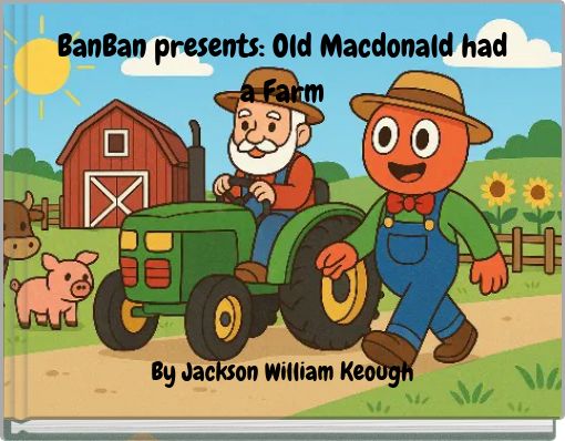 BanBan presents: Old Macdonald had a Farm