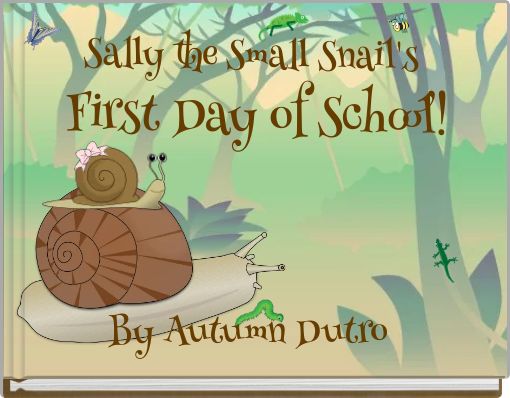 Sally the Small Snail's First Day of School!