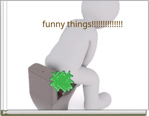 funny things!!!!!!!!!!!!!!