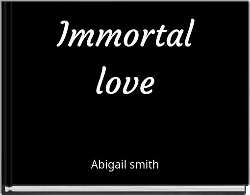 Immortal love