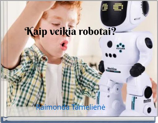 Kaip veikia robotai?