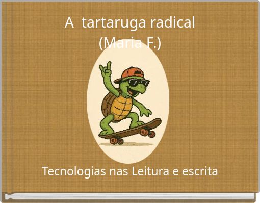 A tartaruga radical (Maria F.)
