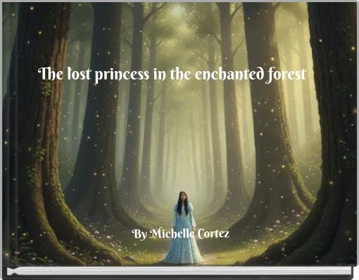The lost princess in the enchanted forest