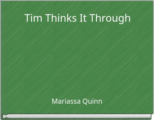 Tim Thinks It Through