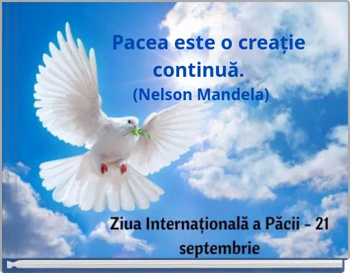 Pacea este o creație continuă. (Nelson Mandela)