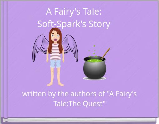 A Fairy's Tale: Soft-Spark's Story