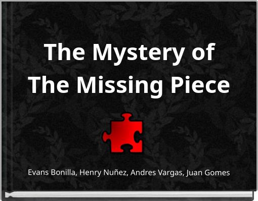 The Mystery of The Missing Piece