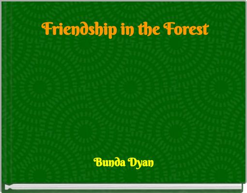 Friendship in the Forest