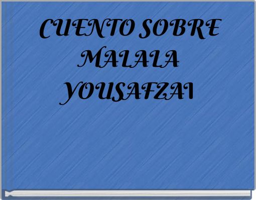 CUENTO SOBRE MALALA YOUSAFZAI