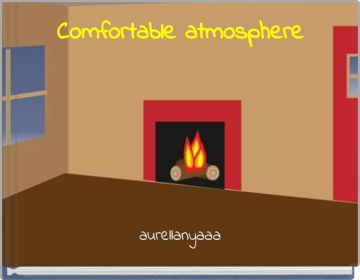 Comfortable atmosphere