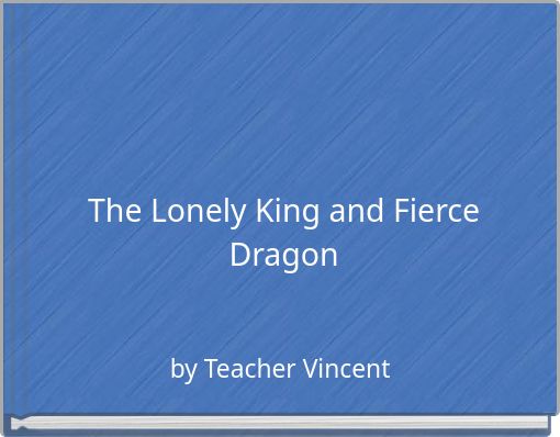 The Lonely King and Fierce Dragon
