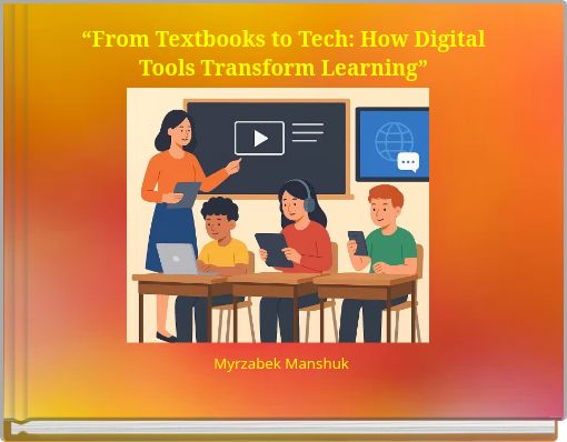 “From Textbooks to Tech: How Digital Tools Transform Learning”