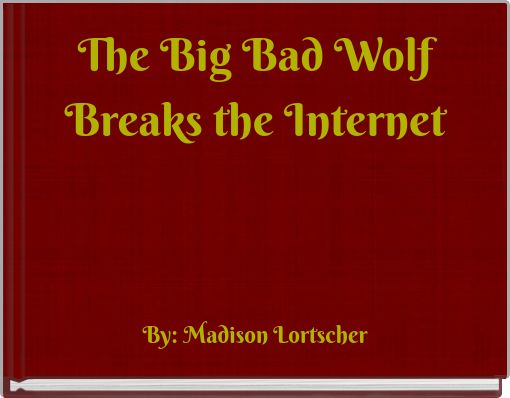 The Big Bad Wolf Breaks the Internet