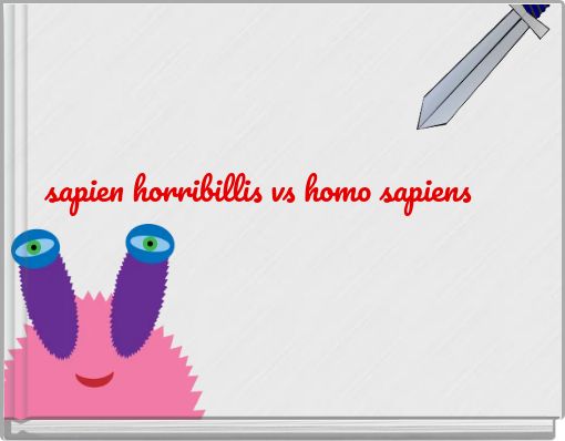 sapien horribillis vs homo sapiens