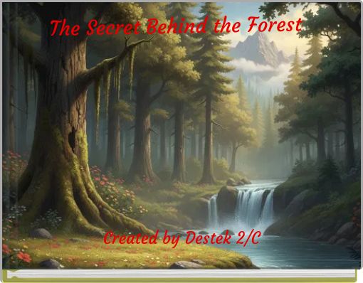 The Secret Behind the Forest