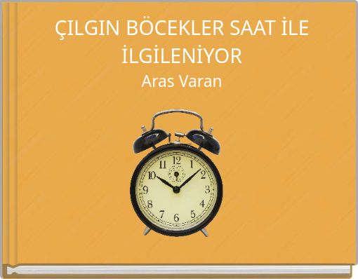 ÇILGIN BÖCEKLER SAAT İLE İLGİLENİYOR Aras Varan