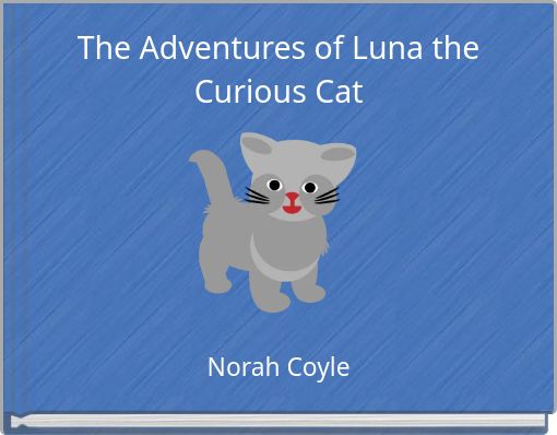 The Adventures of Luna the Curious Cat