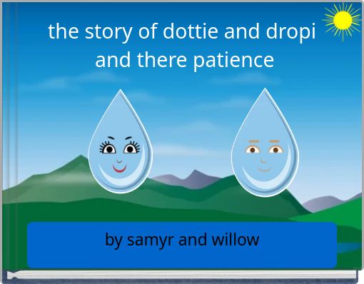 the story of dottie and dropi and there patience