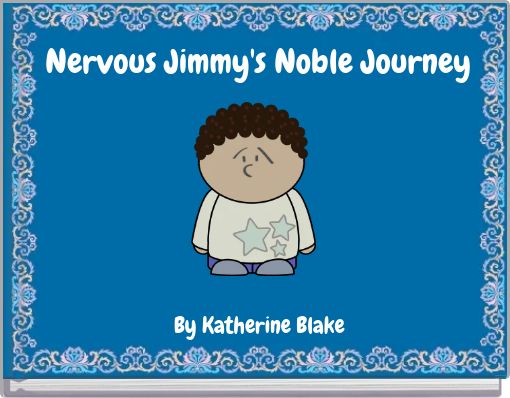 Nervous Jimmy's Noble Journey