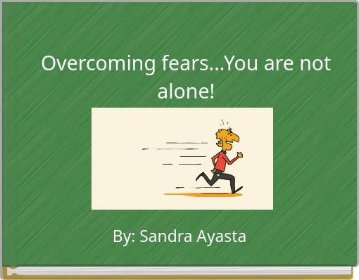 Overcoming fears...You are not alone!