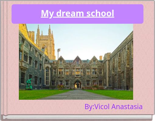 My dream school