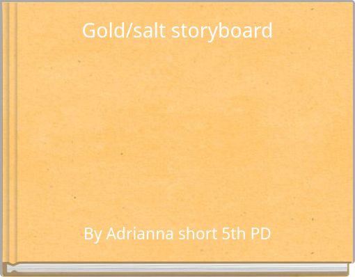 Gold/salt storyboard