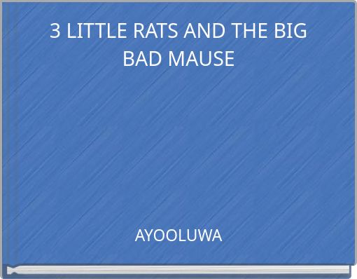 3 LITTLE RATS AND THE BIG BAD MAUSE