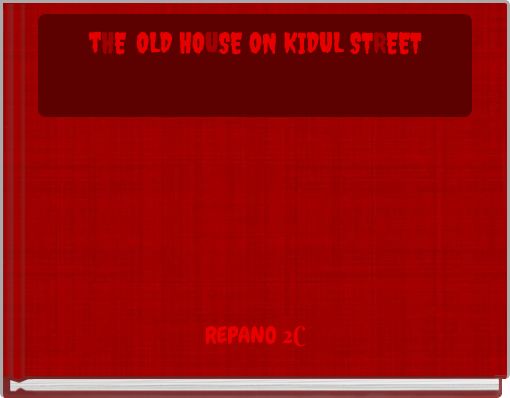 tHE OLD HOUSE ON KIDUL STREET