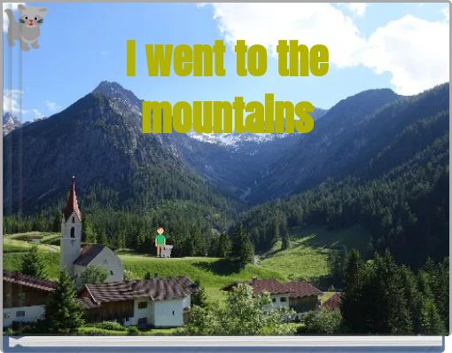 I went to the mountains