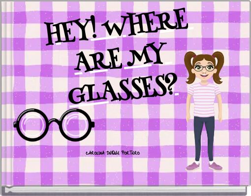 HEY! WHERE ARE MY GLASSES?