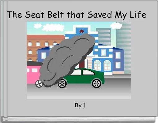The Seat Belt that Saved My Life 
