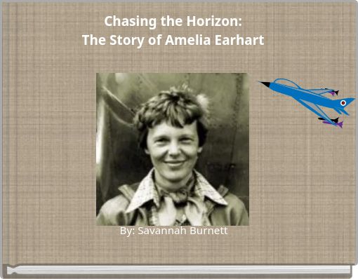Chasing the Horizon: The Story of Amelia Earhart