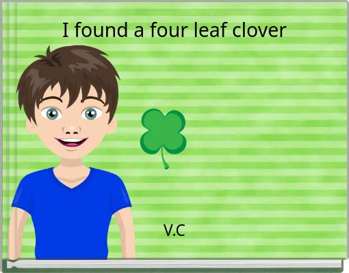 I found a four leaf clover