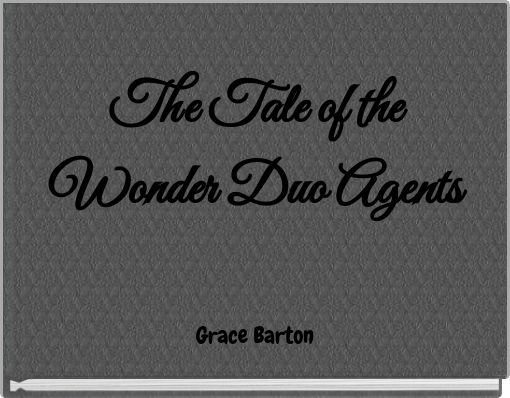 The Tale of the Wonder Duo Agents