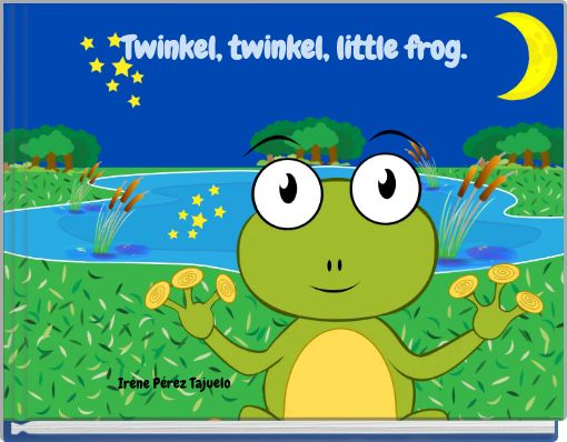 Twinkel, twinkel, little frog.