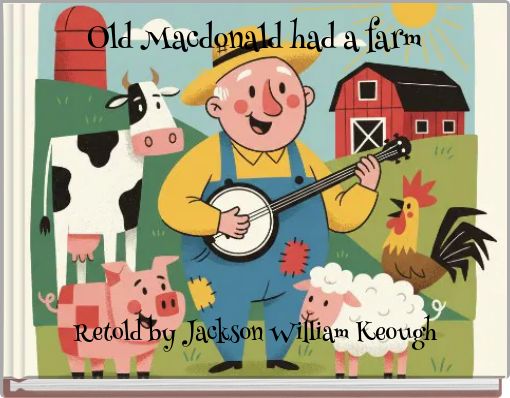 Old Macdonald had a farm