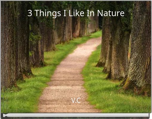 3 Things I Like In Nature