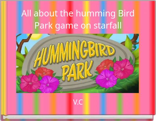 All about the humming Bird Park game on starfall