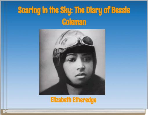 Soaring in the Sky: The Diary of Bessie Coleman