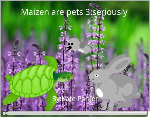 Maizen are pets 3:seriously