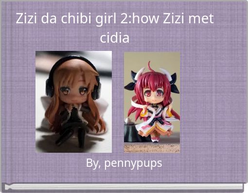 Zizi da chibi girl 2:how Zizi met cidia