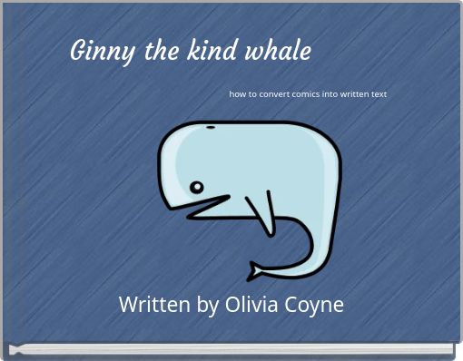 Ginny the kind whale how to convert comics into written text