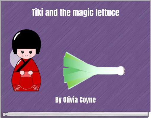 Tiki and the magic lettuce