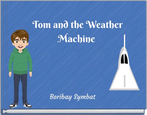 Tom and the Weather Machine
