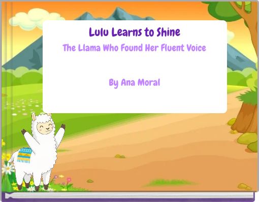 Lulu Learns to Shine The Llama Who Found Her Fluent Voice By Ana Moral