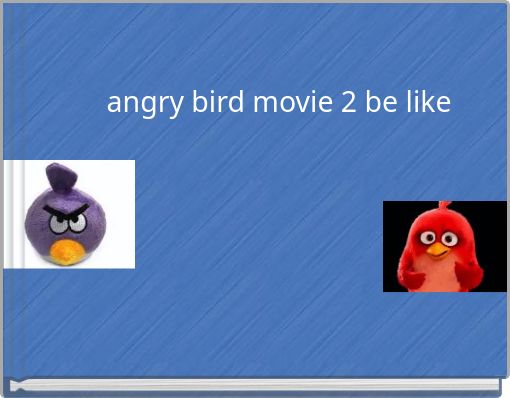 angry bird movie 2 be like