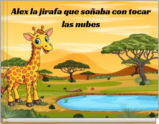 Front cover of 'Alex la jirafa que soñaba con tocar las nubes' 