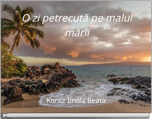 O zi petrecută pe malul mării